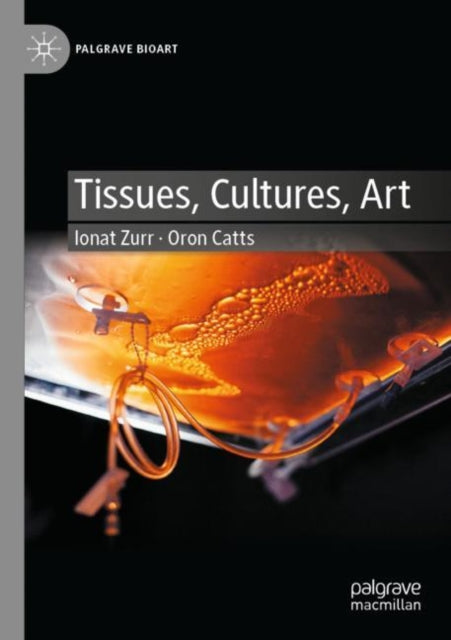 Book cover of: Tissues, Cultures, Art. By: Ionat Zurr