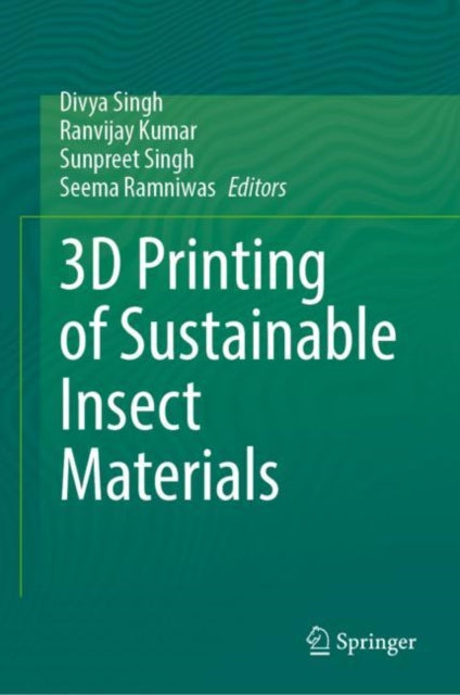 Book cover of: 3D Printing of Sustainable Insect Materials. By: Divya Singh