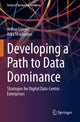 Book cover of: Developing a Path to Data Dominance. By: Arthur Langer