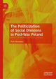 Book cover of: Politicization of Social Divisions in Post-War Poland. By: Piotr Borowiec