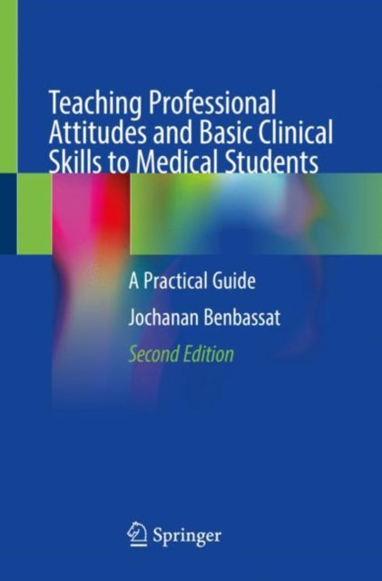 Book cover of: Teaching Professional Attitudes and Basic Clinical Skills to Medical Students. By: Jochanan Benbassat