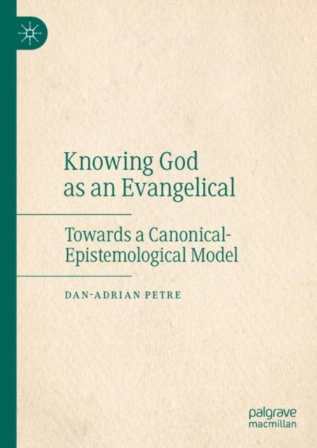 Book cover of: Knowing God as an Evangelical. By: Dan-Adrian Petre