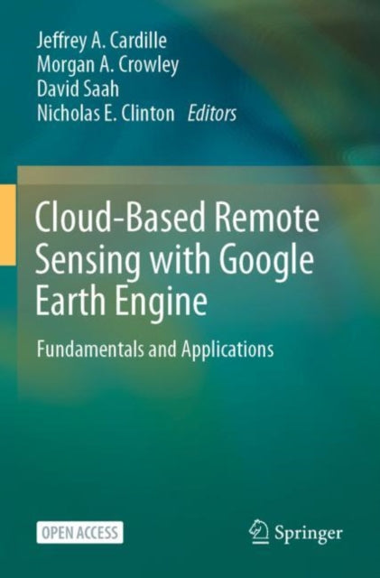 Book cover of: Cloud-Based Remote Sensing with Google Earth Engine. By: Jeffrey A. Cardille