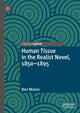 Book cover of: Human Tissue in the Realist Novel, 1850-1895. By: Ben Moore