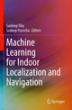 Book cover of: Machine Learning for Indoor Localization and Navigation. By: Saideep Tiku