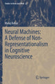 Book cover of: Neural Machines: A Defense of Non-Representationalism in Cognitive Neuroscience