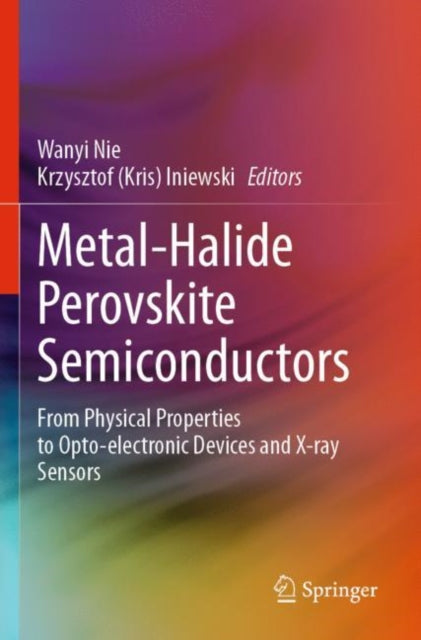 Book cover of: Metal-Halide Perovskite Semiconductors. By: Wanyi Nie
