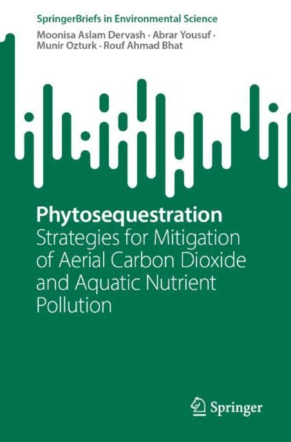 Book cover of: Phytosequestration. By: Moonisa Aslam Dervash
