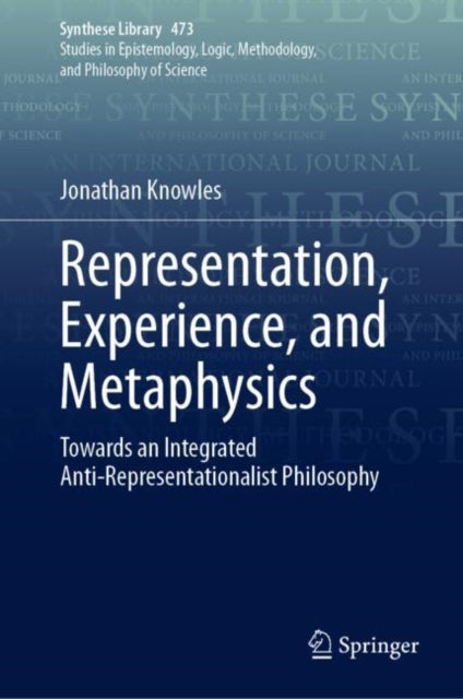 Book cover of: Representation, Experience, and Metaphysics. By: Jonathan Knowles