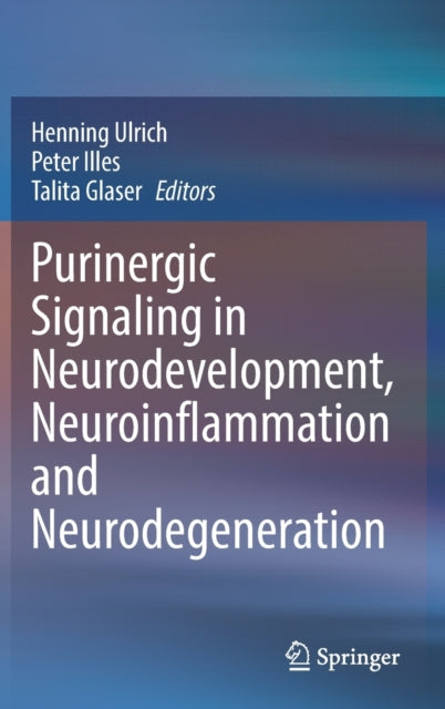 Book cover of: Purinergic Signaling in Neurodevelopment, Neuroinflammation and Neurodegeneration. By: Henning Ulrich