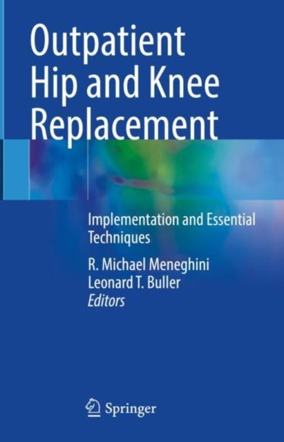 Book cover of: Outpatient Hip and Knee Replacement. By: R. Michael Meneghini