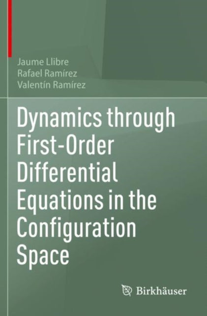 Book cover of: Dynamics through First-Order Differential Equations in the Configuration Space. By: Jaume Llibre