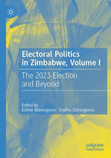 Book cover of: Electoral Politics in Zimbabwe, Volume I. By: Esther Mavengano