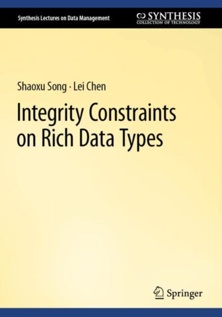 Book cover of: Integrity Constraints on Rich Data Types. By: Shaoxu Song