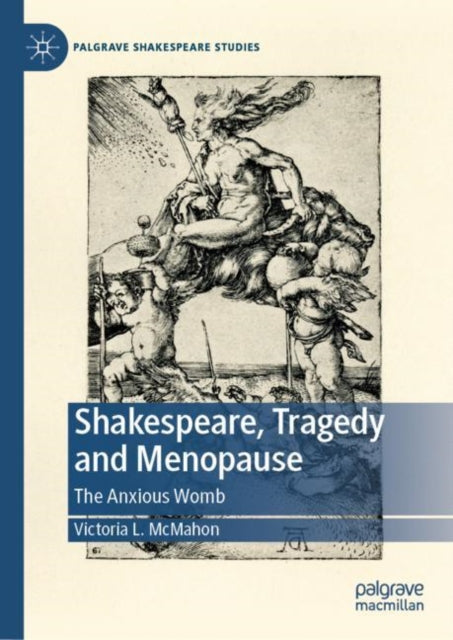 Book cover of: Shakespeare, Tragedy and Menopause. By: Victoria McMahon