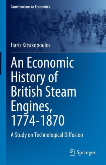 Book cover of: Economic History of British Steam Engines, 1774-1870. By: Haris Kitsikopoulos