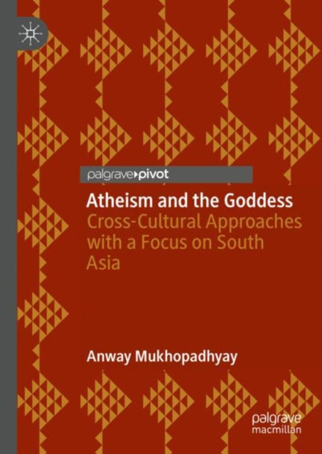 Book cover of: Atheism and the Goddess. By: Anway Mukhopadhyay