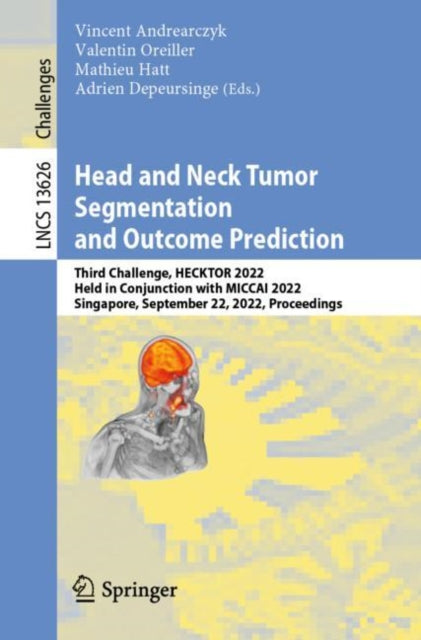 Book cover of: Head and Neck Tumor Segmentation and Outcome Prediction. By: Vincent Andrearczyk