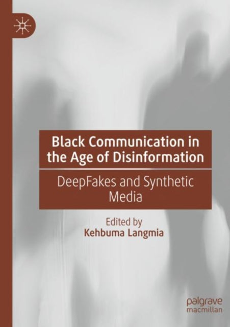 Book cover of: Black Communication in the Age of Disinformation. By: Kehbuma Langmia