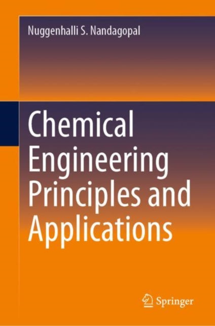 Book cover of: Chemical Engineering Principles and Applications. By: Nuggenhalli S. Nandagopal