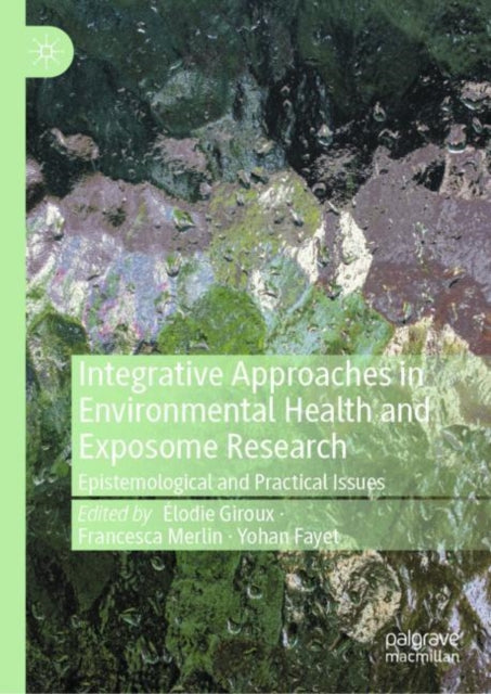 Book cover of: Integrative Approaches in Environmental Health and Exposome Research. By: Élodie Giroux
