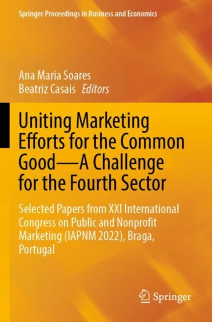 Book cover of: Uniting Marketing Efforts for the Common Good—A Challenge for the Fourth Sector. By: Ana Maria Soares
