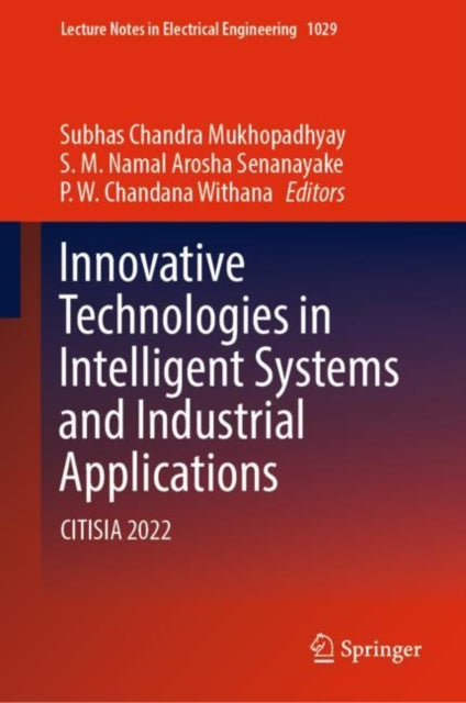 Book cover of: Innovative Technologies in Intelligent Systems and Industrial Applications. By: Subhas Chandra Mukhopadhyay