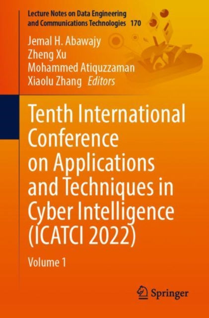 Book cover of: Tenth International Conference on Applications and Techniques in Cyber Intelligence (ICATCI 2022). By: Jemal H. Abawajy