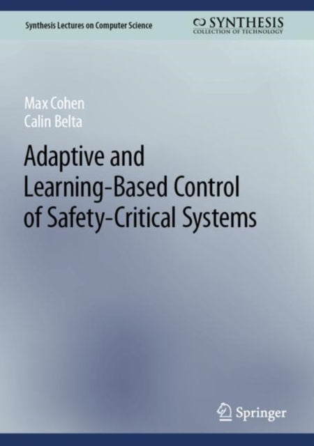 Book cover of: Adaptive and Learning-Based Control of Safety-Critical Systems. By: Max Cohen