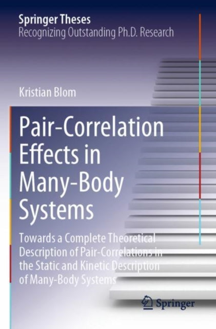 Book cover of: Pair-Correlation Effects in Many-Body Systems. By: Kristian Blom
