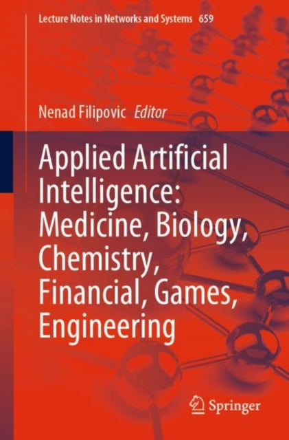 Book cover of: Applied Artificial Intelligence: Medicine, Biology, Chemistry, Financial, Games, Engineering. By: Nenad Filipovic