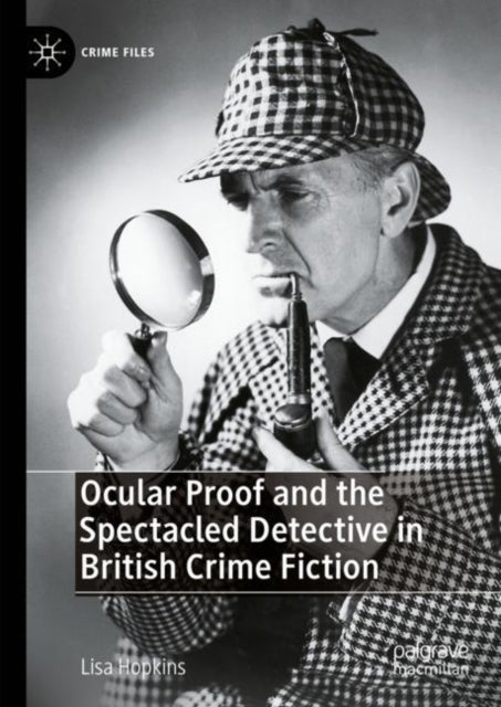 Book cover of: Ocular Proof and the Spectacled Detective in British Crime Fiction. By: Lisa Hopkins