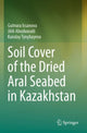 Book cover of: Soil Cover of the Dried Aral Seabed in Kazakhstan. By: Gulnura Issanova
