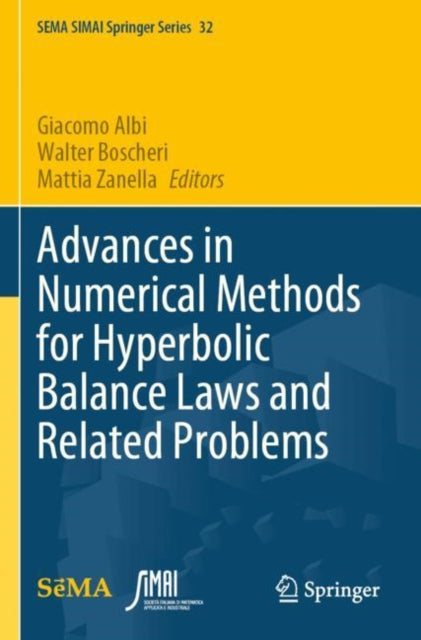 Book cover of: Advances in Numerical Methods for Hyperbolic Balance Laws and Related Problems. By: Giacomo Albi