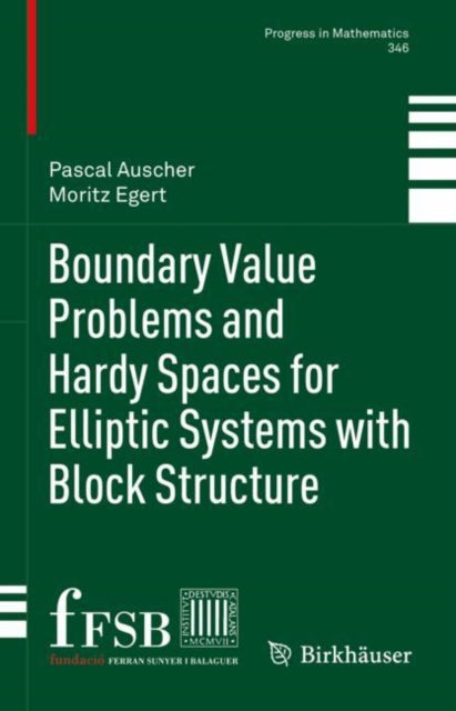 Book cover of: Boundary Value Problems and Hardy Spaces for Elliptic Systems with Block Structure. By: Pascal Auscher