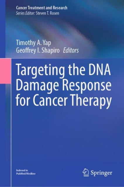 Book cover of: Targeting the DNA Damage Response for Cancer Therapy. By: Timothy A. Yap