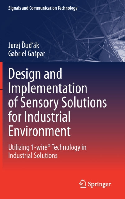 Book cover of: Design and Implementation of Sensory Solutions for Industrial Environment. By: Juraj Dudak