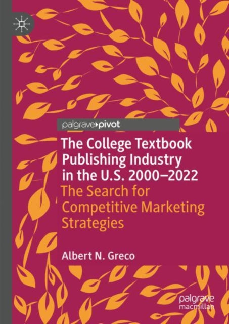 Book cover of: College Textbook Publishing Industry in the U.S. 2000-2022. By: Albert N. Greco