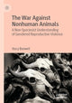 Book cover of: War Against Nonhuman Animals. By: Stacy Banwell