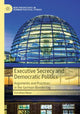 Book cover of: Executive Secrecy and Democratic Politics. By: Dorothee Riese