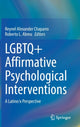 Book cover of: LGBTQ+ Affirmative Psychological Interventions. By: Reynel Alexander Chaparro