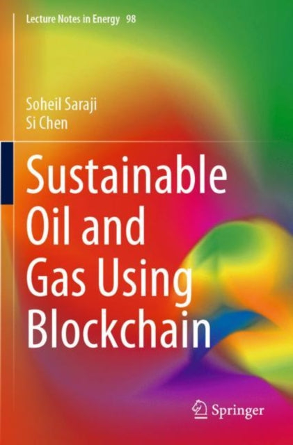 Book cover of: Sustainable Oil and Gas Using Blockchain. By: Soheil Saraji