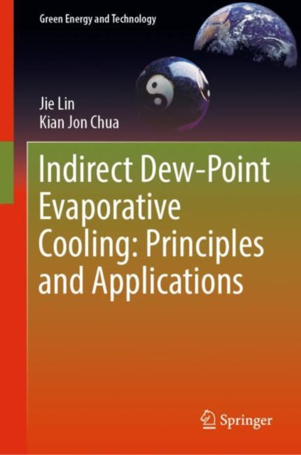 Book cover of: Indirect Dew-Point Evaporative Cooling: Principles and Applications. By: Jie Lin