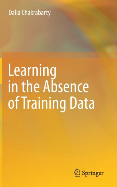 Book cover of: Learning in the Absence of Training Data. By: Dalia Chakrabarty
