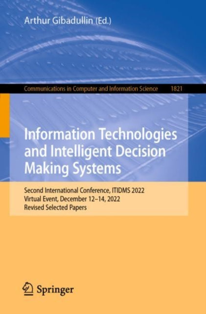 Book cover of: Information Technologies and Intelligent Decision Making Systems. By: Arthur Gibadullin