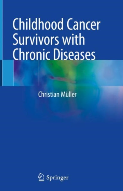 Book cover of: Childhood Cancer Survivors with Chronic Diseases. By: Christian Müller