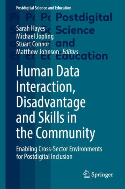 Book cover of: Human Data Interaction, Disadvantage and Skills in the Community. By: Sarah Hayes