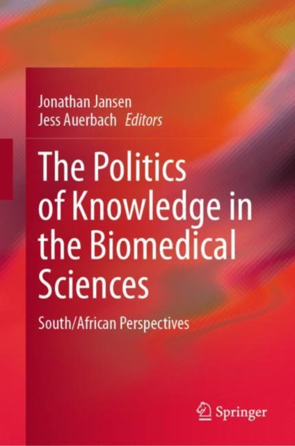 Book cover of: Politics of Knowledge in the Biomedical Sciences. By: Jonathan Jansen