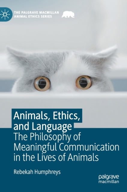 Book cover of: Animals, Ethics, and Language. By: Rebekah Humphreys