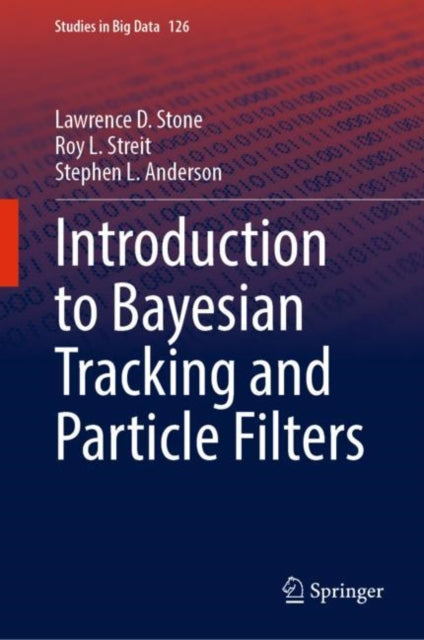 Book cover of: Introduction to Bayesian Tracking and Particle Filters. By: Roy L. Streit